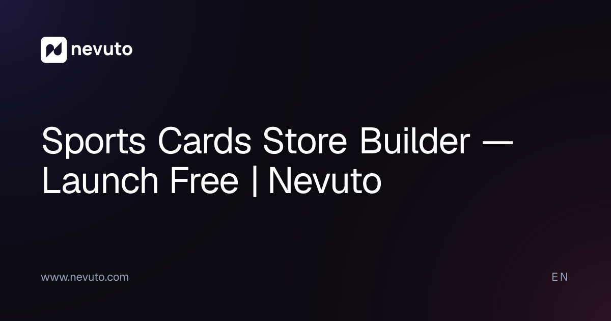 Sports Cards Store Builder — Launch Free | Nevuto