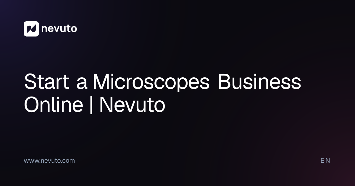 Start a Microscopes Business Online | Nevuto