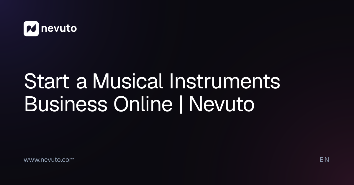 Start a Musical Instruments Business Online | Nevuto