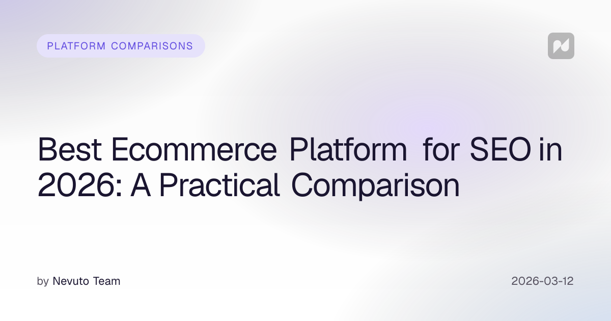 Best Ecommerce Platform for SEO in 2026: A Practical Comparison