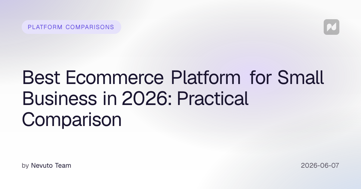 Best Ecommerce Platform for Small Business in 2026: Practical Comparison