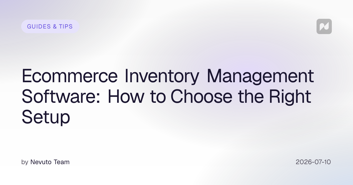 Ecommerce Inventory Management Software: How to Choose the Right Setup