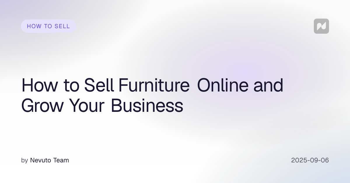 How to Sell Furniture Online and Grow Your Business